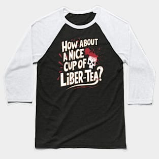 Helldivers 2 How about a nice cup of liber-tea Baseball T-Shirt